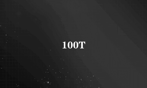 100T