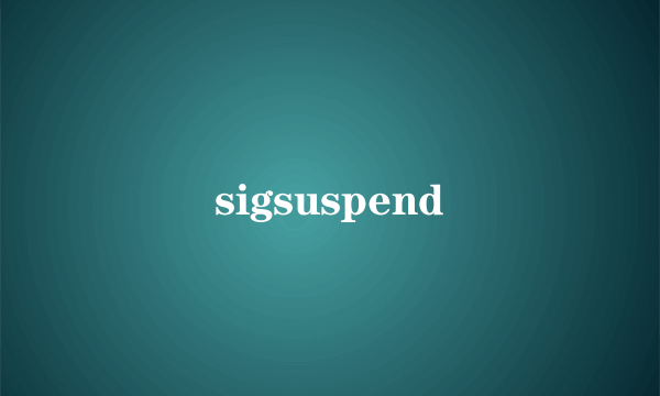 sigsuspend