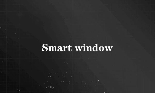 Smart window