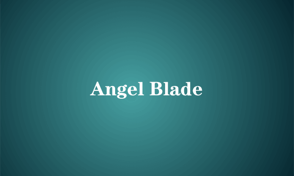 什么是Angel Blade