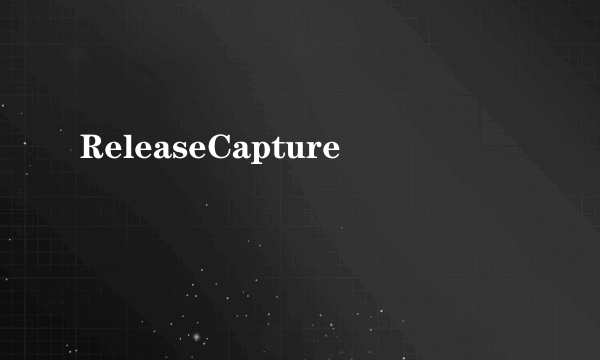 ReleaseCapture