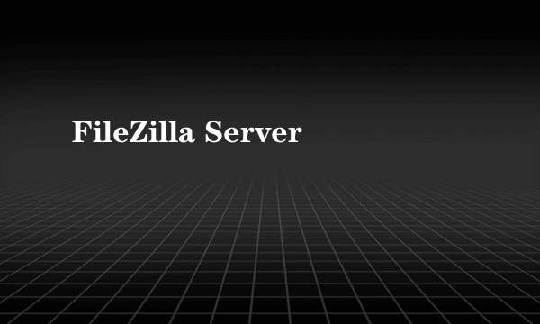 FileZilla Server