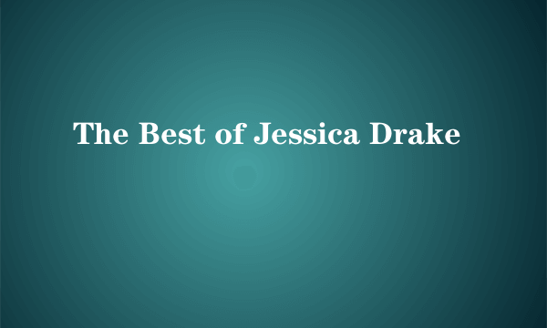 The Best of Jessica Drake