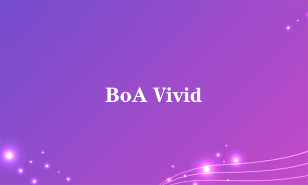 BoA Vivid