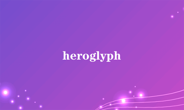 heroglyph