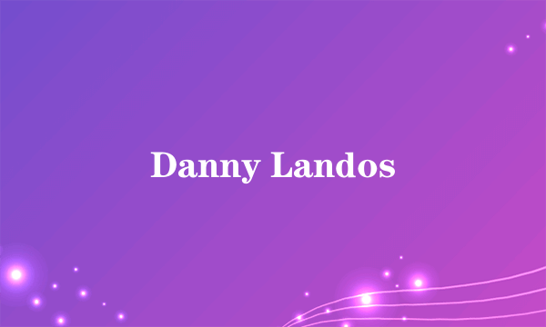 什么是Danny Landos