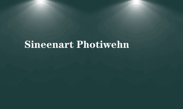 Sineenart Photiwehn