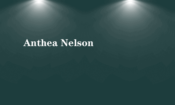 Anthea Nelson