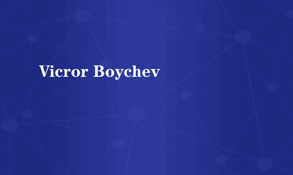 什么是Vicror Boychev