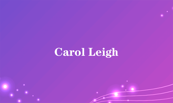 Carol Leigh