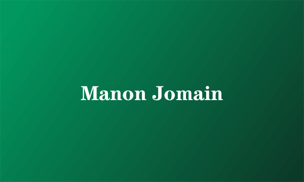 什么是Manon Jomain