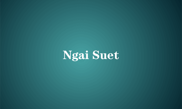 Ngai Suet