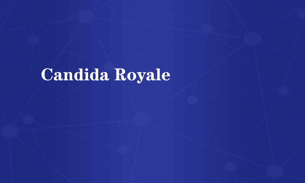 Candida Royale