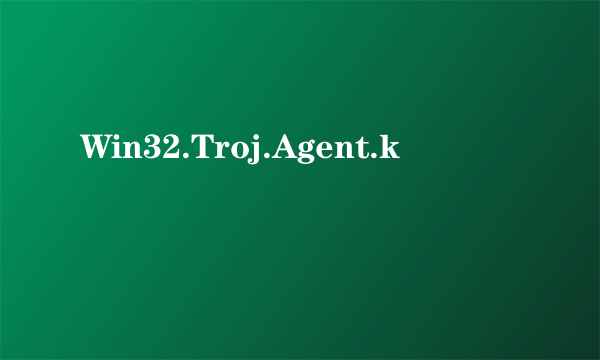 Win32.Troj.Agent.k