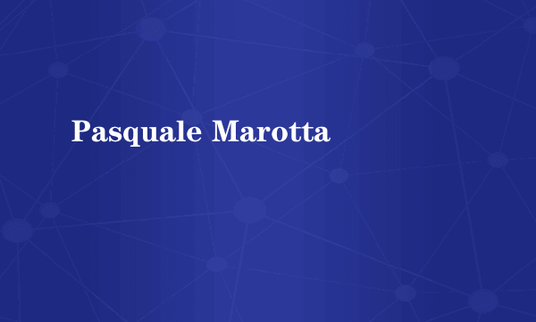 什么是Pasquale Marotta