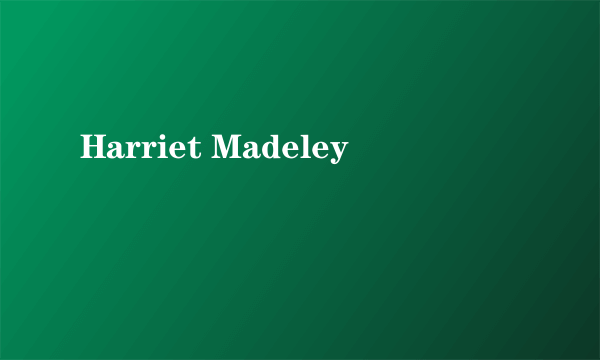 Harriet Madeley