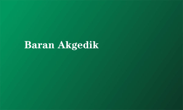 Baran Akgedik