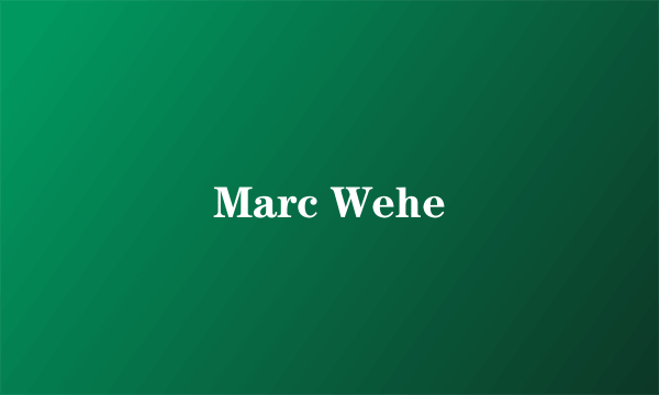 Marc Wehe