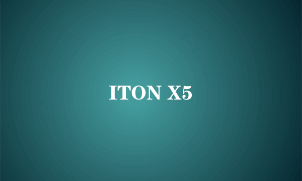 ITON X5