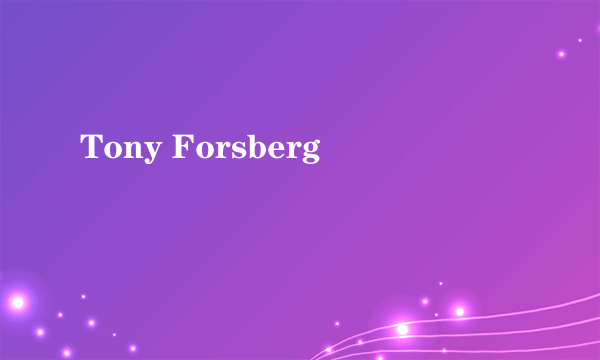 Tony Forsberg