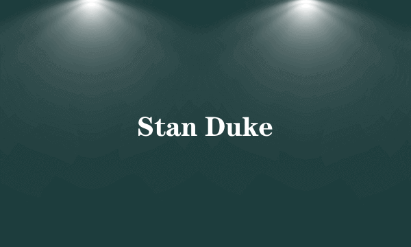 什么是Stan Duke