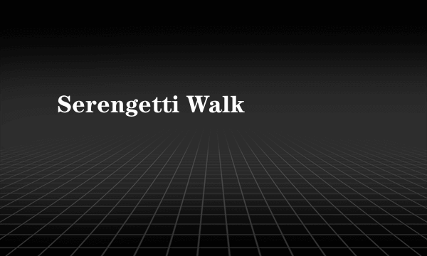 Serengetti Walk