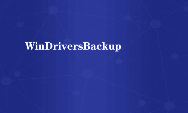 WinDriversBackup