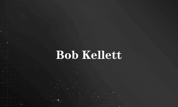 Bob Kellett