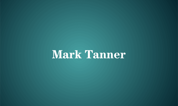 什么是Mark Tanner