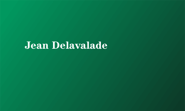 什么是Jean Delavalade