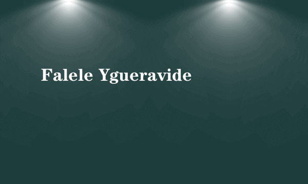 Falele Ygueravide