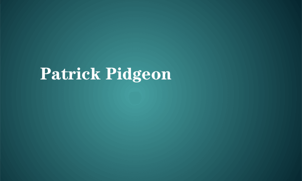 什么是Patrick Pidgeon