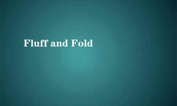 Fluff and Fold