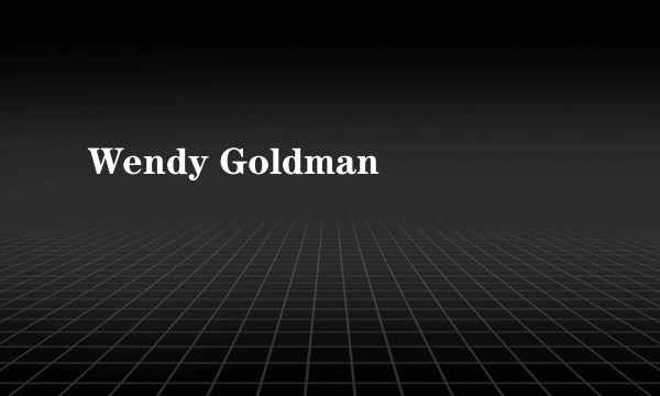 Wendy Goldman