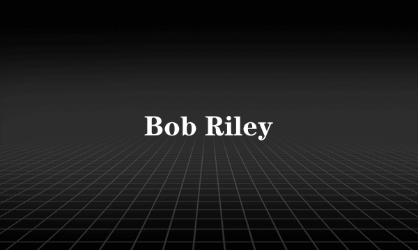 Bob Riley