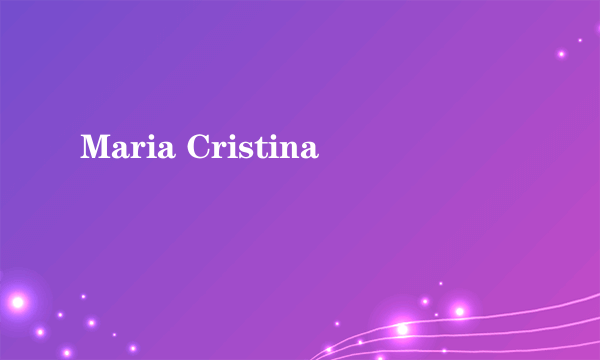 Maria Cristina