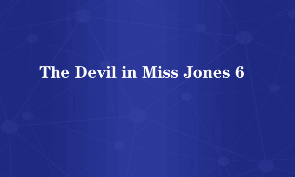 The Devil in Miss Jones 6