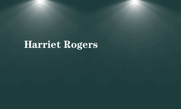 Harriet Rogers