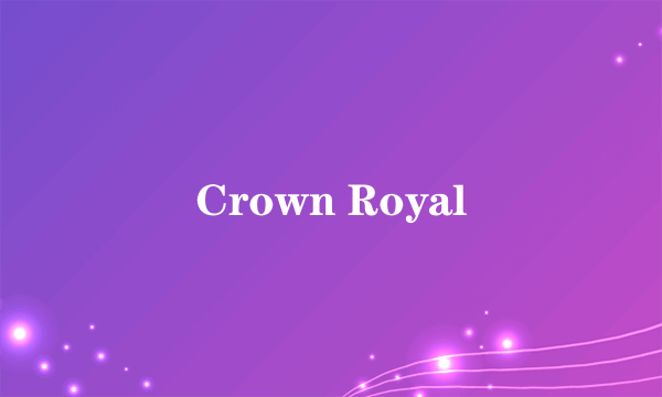 Crown Royal