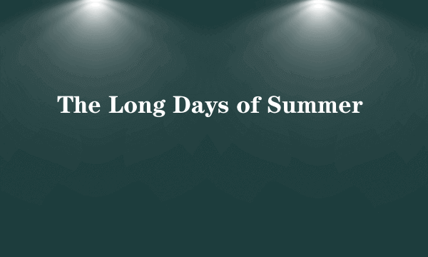 The Long Days of Summer