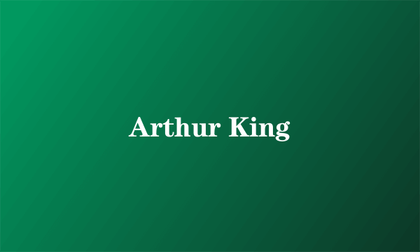 Arthur King