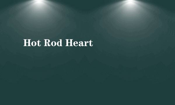 Hot Rod Heart