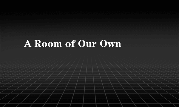 什么是A Room of Our Own