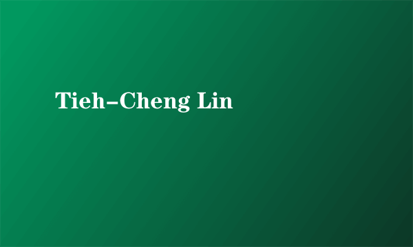 什么是Tieh-Cheng Lin