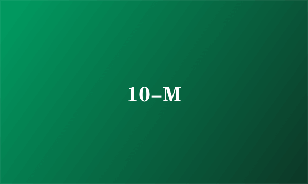 10-M