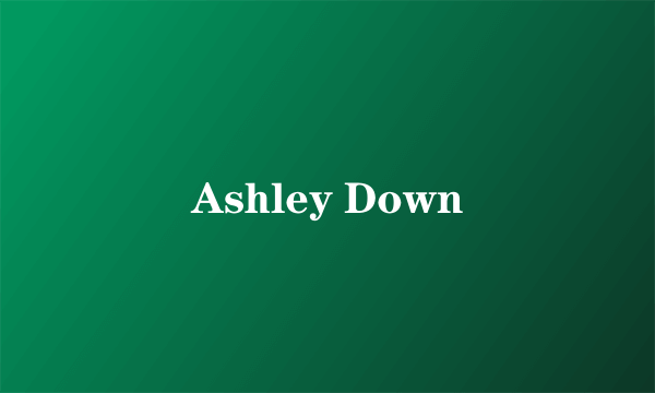 什么是Ashley Down