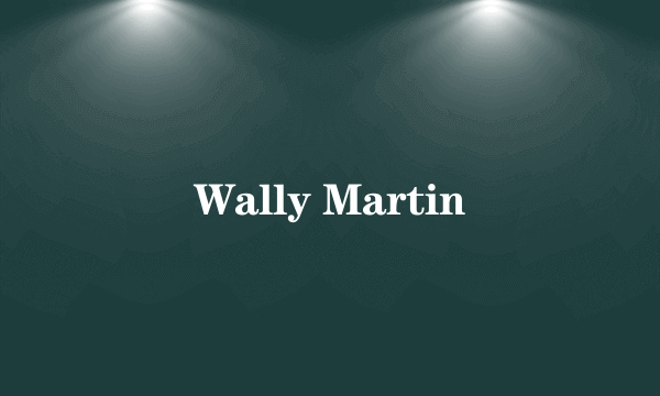 Wally Martin