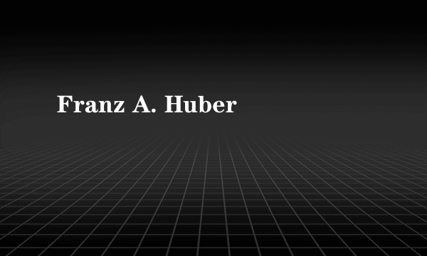 Franz A. Huber