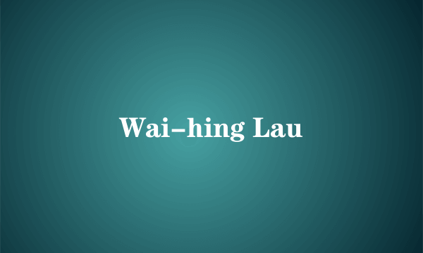 Wai-hing Lau