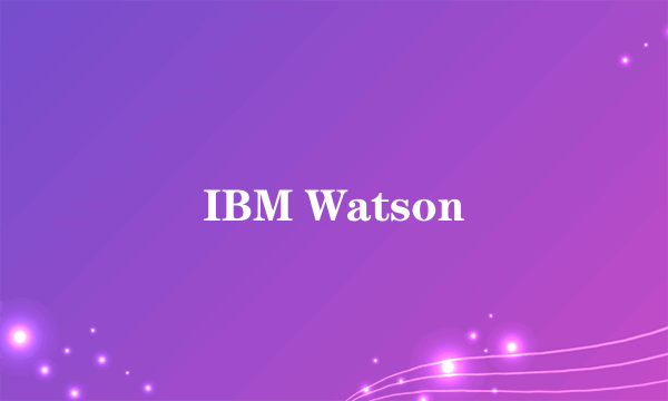 IBM Watson